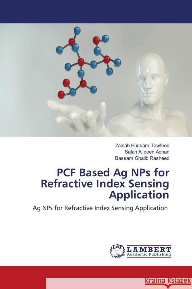 PCF Based Ag NPs for Refractive Index Sensing Application Tawfeeq, Zainab Hussam, Al deen Adnan, Salah, Rasheed, Bassam Ghalib 9786203026139