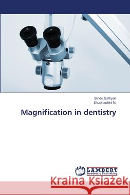 Magnification in dentistry Bindu Sathyan, Shubhashini N 9786203026863 International Book Market Service Ltd