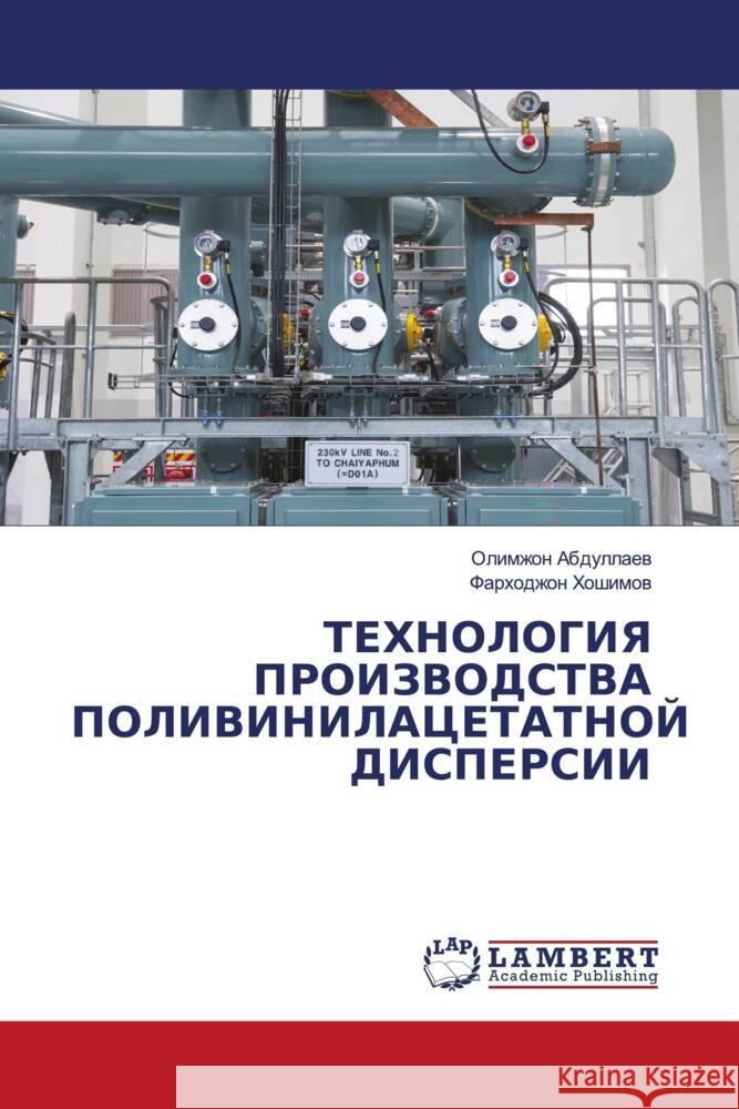 TEHNOLOGIYa PROIZVODSTVA POLIVINILACETATNOJ DISPERSII Abdullaew, Olimzhon, Hoshimow, Farhodzhon 9786203027150 LAP Lambert Academic Publishing