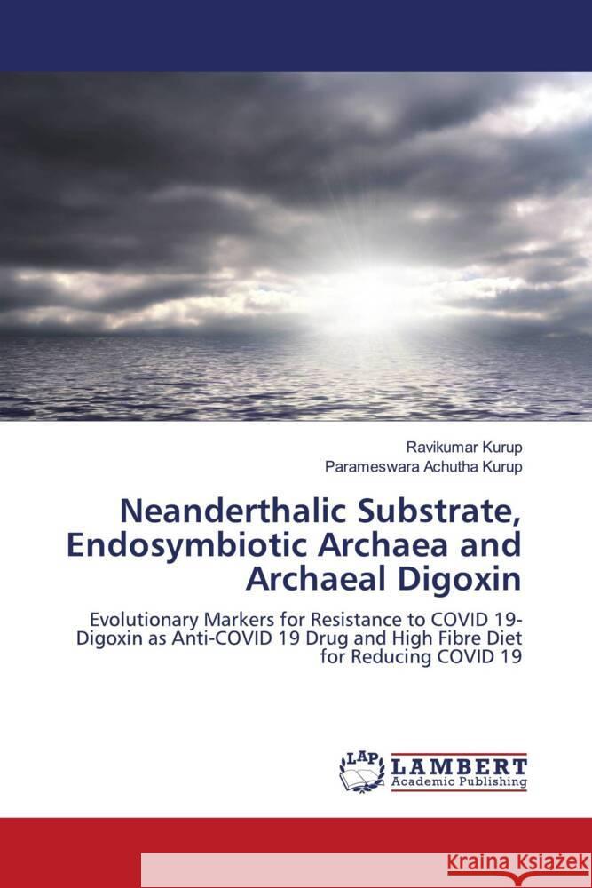 Neanderthalic Substrate, Endosymbiotic Archaea and Archaeal Digoxin Kurup, Ravikumar, Achutha Kurup, Parameswara 9786203027600 LAP Lambert Academic Publishing