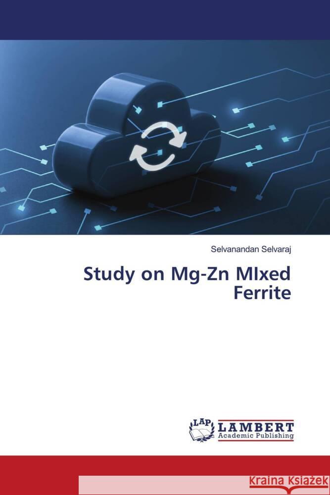 Study on Mg-Zn MIxed Ferrite Selvaraj, Selvanandan 9786203027617