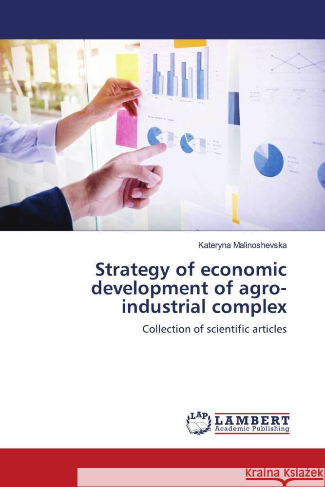 Strategy of economic development of agro-industrial complex Malinoshevska, Kateryna 9786203027624