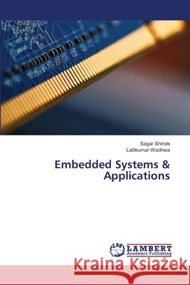 Embedded Systems & Applications Sagar Shinde, Lalitkumar Wadhwa 9786203027747