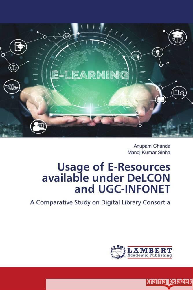 Usage of E-Resources available under DeLCON and UGC-INFONET Chanda, Anupam, Sinha, Manoj Kumar 9786203027860