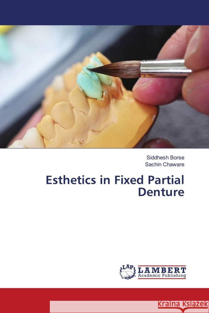 Esthetics in Fixed Partial Denture Borse, Siddhesh, Chaware, Sachin 9786203028232 LAP Lambert Academic Publishing