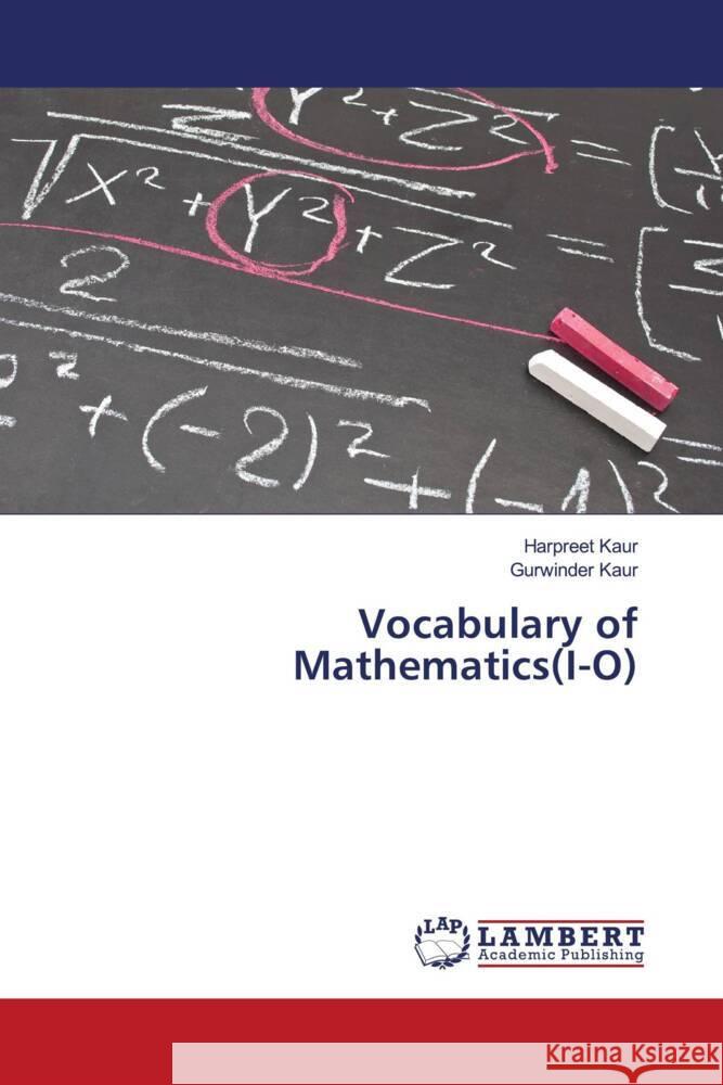 Vocabulary of Mathematics(I-O) Kaur, Harpreet, Kaur, Gurwinder 9786203028249 LAP Lambert Academic Publishing