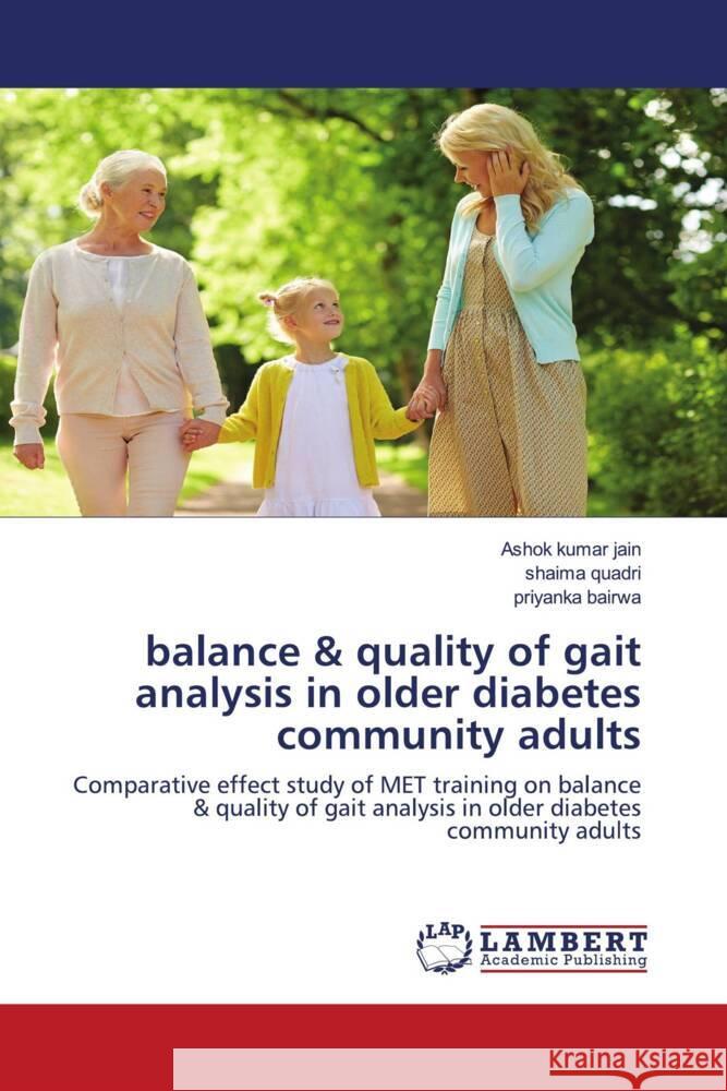 balance & quality of gait analysis in older diabetes community adults jain, Ashok kumar, Quadri, Shaima, Bairwa, Priyanka 9786203028256