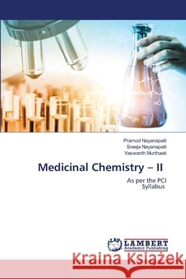 Medicinal Chemistry - II Pramod Nayanapalli Sreeja Nayanapalli Yaswanth Murthaeti 9786203028379