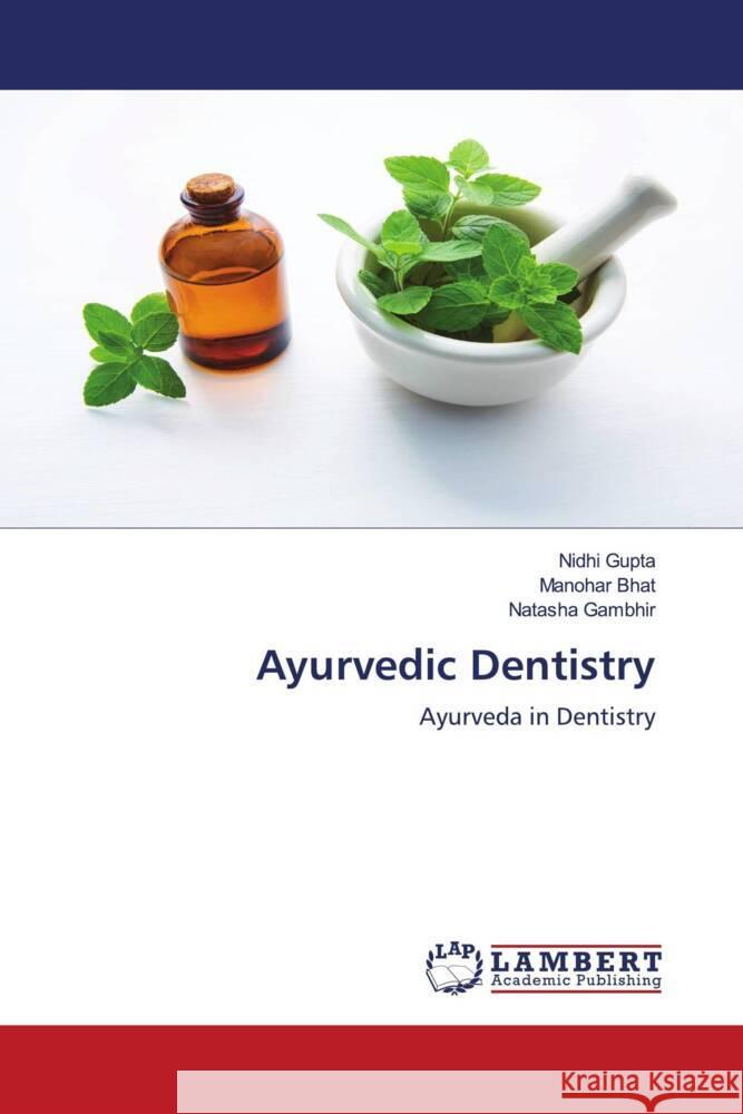 Ayurvedic Dentistry Gupta, Nidhi, Bhat, Manohar, Gambhir, Natasha 9786203028386