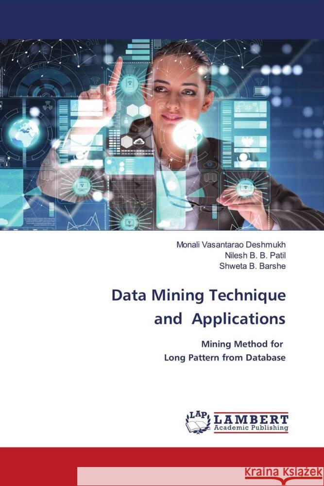 Data Mining Technique and Applications Vasantarao Deshmukh, Monali, B. B. Patil, Nilesh, B. Barshe, Shweta 9786203028614