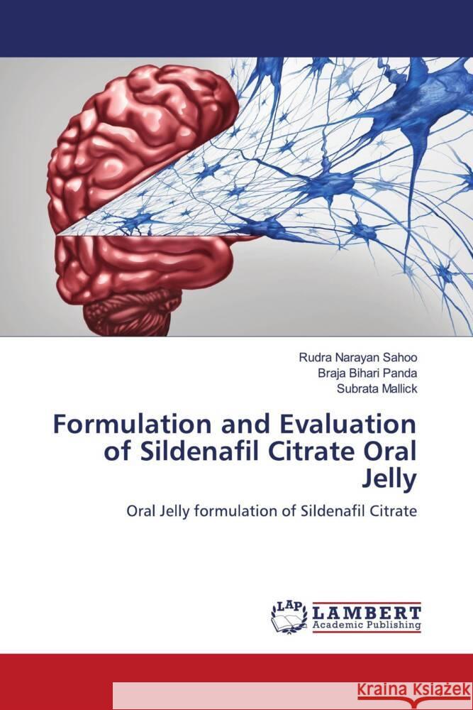 Formulation and Evaluation of Sildenafil Citrate Oral Jelly Sahoo, Rudra Narayan, Panda, Braja Bihari, Mallick, Subrata 9786203029086