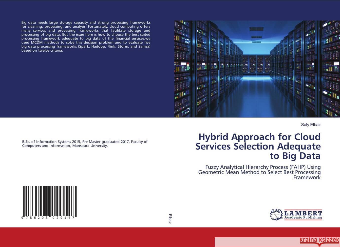 Hybrid Approach for Cloud Services Selection Adequate to Big Data Elbaz, Saly 9786203029147