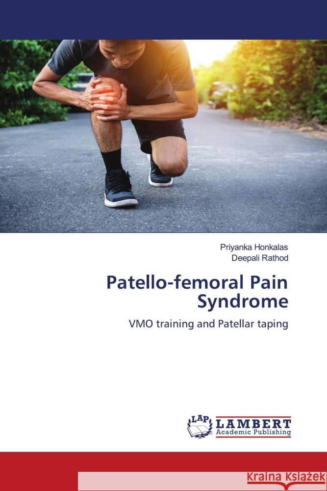 Patello-femoral Pain Syndrome Honkalas, Priyanka, Rathod, Deepali 9786203029192 LAP Lambert Academic Publishing