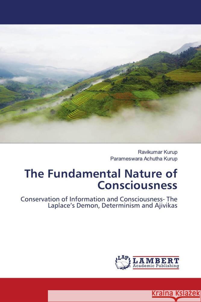 The Fundamental Nature of Consciousness Kurup, Ravikumar, Achutha Kurup, Parameswara 9786203029253 LAP Lambert Academic Publishing