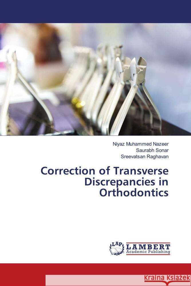 Correction of Transverse Discrepancies in Orthodontics Nazeer, Niyaz Muhammed, Sonar, Saurabh, Raghavan, Sreevatsan 9786203029345