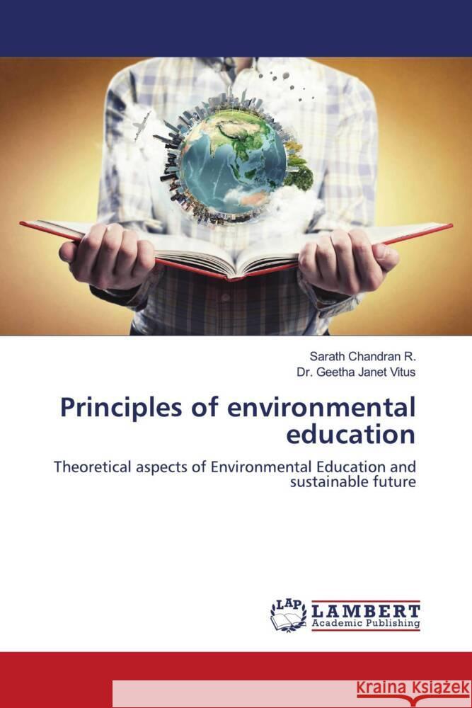 Principles of environmental education Chandran R., Sarath, Vitus, Dr. Geetha Janet 9786203029833