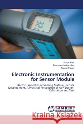 Electronic Instrumentation for Sensor Module Suhas Patil, Bhimarao Ladgaonkar, Aparna Pawar 9786203029857