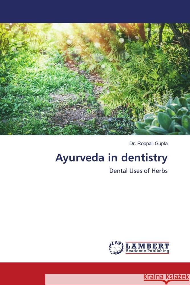 Ayurveda in dentistry Gupta, Dr. Roopali 9786203029888