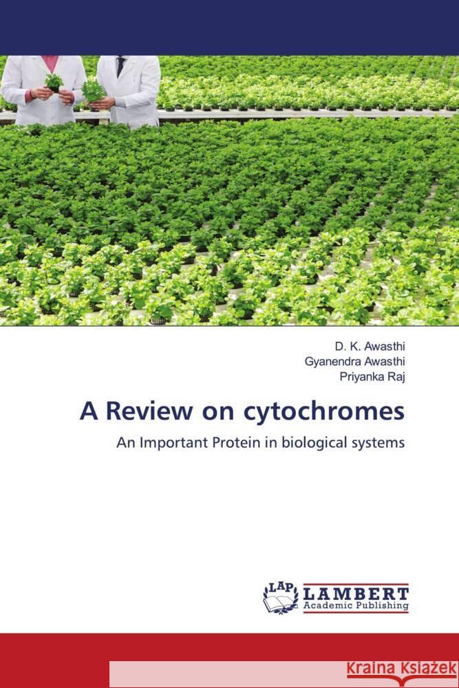 A Review on cytochromes Awasthi, D. K., Awasthi, Gyanendra, Raj, Priyanka 9786203029918