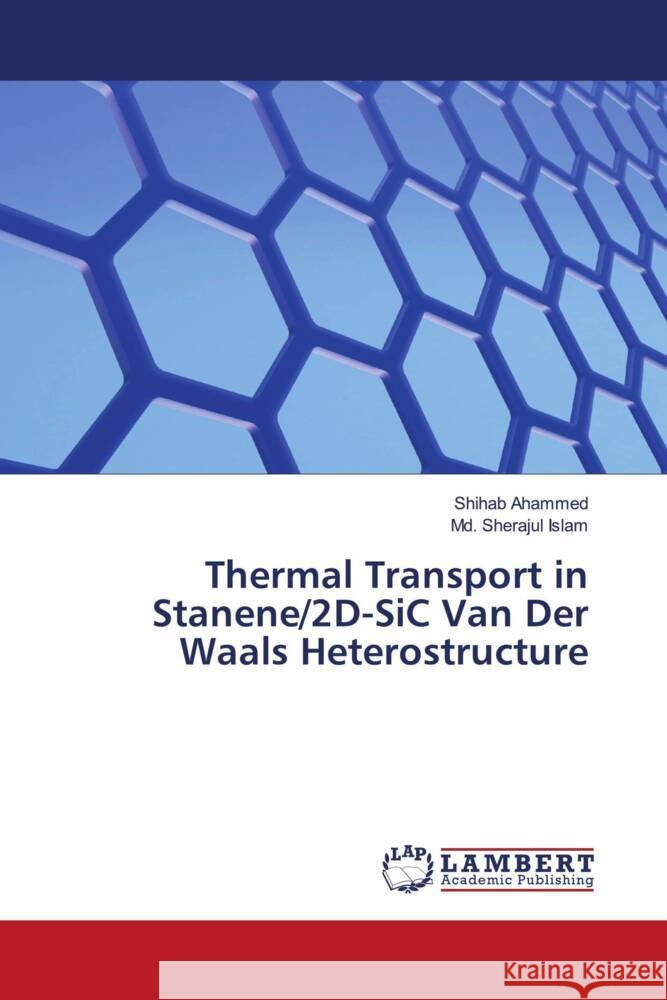 Thermal Transport in Stanene/2D-SiC Van Der Waals Heterostructure Ahammed, Shihab, Islam, Sherajul 9786203029970