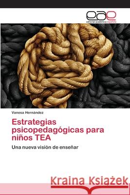 Estrategias psicopedagógicas para niños TEA Hernández, Vanesa 9786203030150 Editorial Academica Espanola