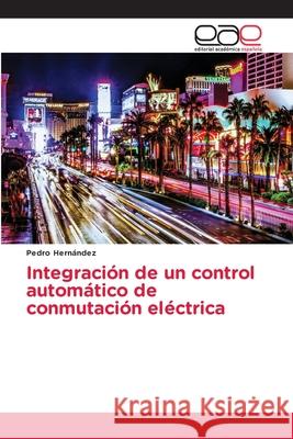 Integración de un control automático de conmutación eléctrica Pedro Hernández 9786203030174