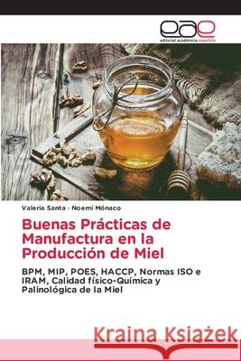 Buenas Prácticas de Manufactura en la Producción de Miel Santa, Valeria 9786203030228