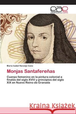 Monjas Santafereñas Naranjo Cano, María Isabel 9786203030242 Editorial Academica Espanola