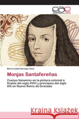 Monjas Santafereñas Naranjo Cano, María Isabel 9786203030242