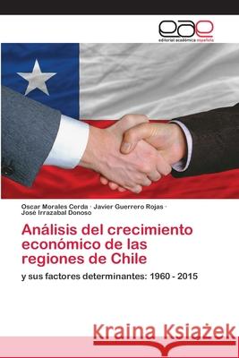 Análisis del crecimiento económico de las regiones de Chile Morales Cerda, Oscar 9786203030266 Editorial Academica Espanola