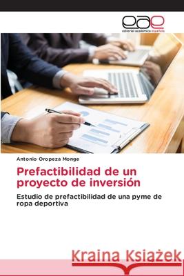 Prefactibilidad de un proyecto de inversión Antonio Oropeza Monge 9786203030433 Editorial Academica Espanola