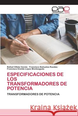 Especificaciones de Los Transformadores de Potencia Rafael Villel Francisco Ba 9786203030488 Editorial Academica Espanola