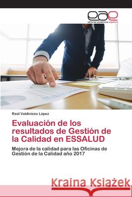 Evaluación de los resultados de Gestión de la Calidad en ESSALUD Raúl Valdiviezo López 9786203030495