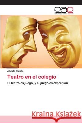 Teatro en el colegio Alberto Morate 9786203030525 Editorial Academica Espanola