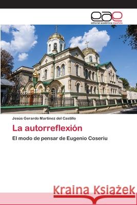 La autorreflexión Martínez del Castillo, Jesús Gerardo 9786203030563