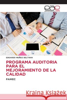 Programa Auditoria Para El Mejoramiento de la Calidad Edgardo Muñoz Beltran 9786203030877