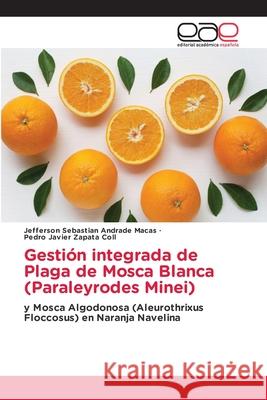 Gestión integrada de Plaga de Mosca Blanca (Paraleyrodes Minei) Andrade Macas, Jefferson Sebastian 9786203030990