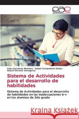 Sistema de Actividades para el desarrollo de habilidades Escalona Mart Isabel Companion Karytil Serran 9786203031317 Editorial Academica Espanola