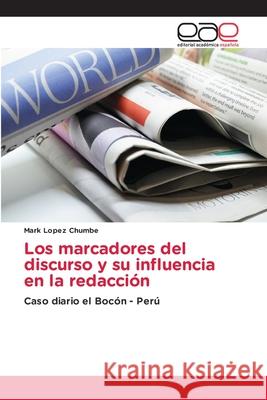 Los marcadores del discurso y su influencia en la redacción Lopez Chumbe, Mark 9786203031409