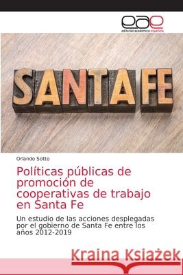 Políticas públicas de promoción de cooperativas de trabajo en Santa Fe Sotto, Orlando 9786203031430