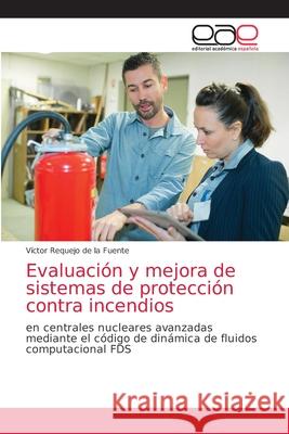 Evaluación y mejora de sistemas de protección contra incendios Requejo de la Fuente, Víctor 9786203031478 Editorial Academica Espanola