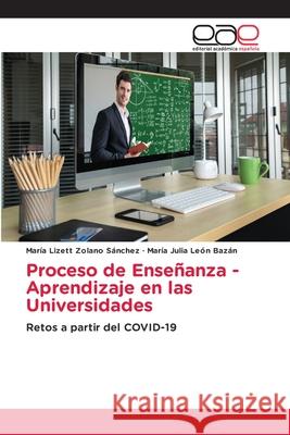 Proceso de Enseñanza - Aprendizaje en las Universidades Zolano Sánchez, María Lizett 9786203031546 Editorial Academica Espanola