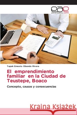 El emprendimiento familiar en la Ciudad de Teustepe, Boaco Tupak Ernesto Oband 9786203031560 Editorial Academica Espanola