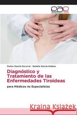 Diagnóstico y Tratamiento de las Enfermedades Tiroideas García-Escovar, Carlos 9786203031850