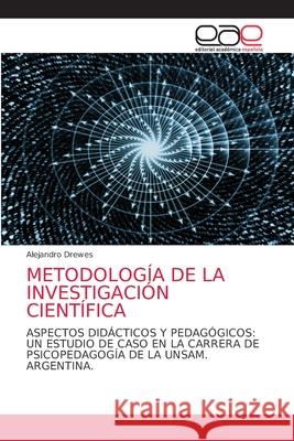 Metodología de la Investigación Científica Drewes, Alejandro 9786203032000