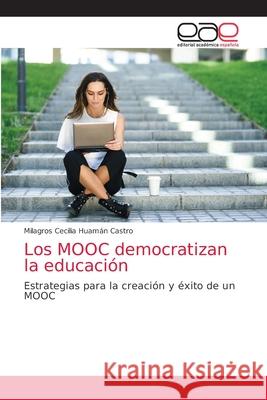 Los MOOC democratizan la educación Huamán Castro, Milagros Cecilia 9786203032239 Editorial Academica Espanola