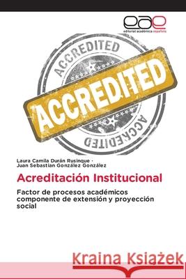 Acreditación Institucional Durán Rusinque, Laura Camila 9786203032444 Editorial Academica Espanola