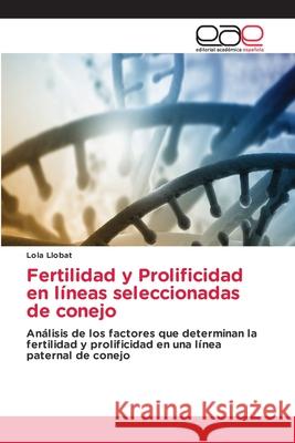 Fertilidad y Prolificidad en líneas seleccionadas de conejo Lola Llobat 9786203032475 Editorial Academica Espanola