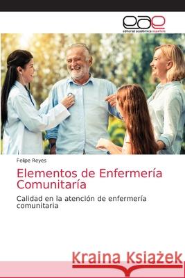 Elementos de Enfermería Comunitaría Felipe Reyes 9786203032772 Editorial Academica Espanola