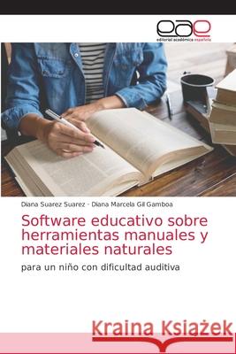 Software educativo sobre herramientas manuales y materiales naturales Diana Suare Diana Marcela Gi 9786203033069